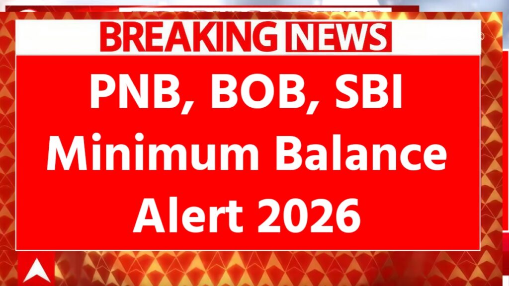 PNB, BOB, SBI Minimum Balance Alert 2026