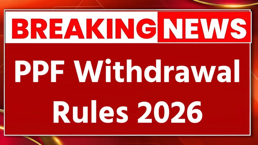 PPF Withdrawal Rules 2026