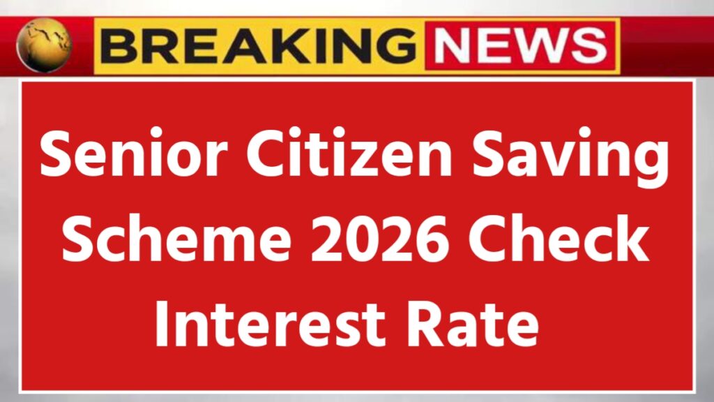 Senior Citizen Savings Scheme 2026